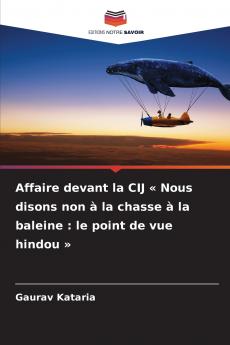 Affaire devant la CIJ  Nous disons non à la chasse à la baleine