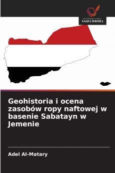Geohistoria i ocena zasobów ropy naftowej w basenie Sabatayn w Jemenie