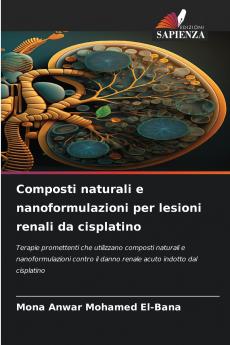 Composti naturali e nanoformulazioni per lesioni renali da cisplatino