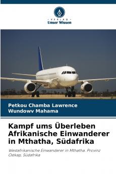 Kampf ums Überleben Afrikanische Einwanderer in Mthatha Südafrika
