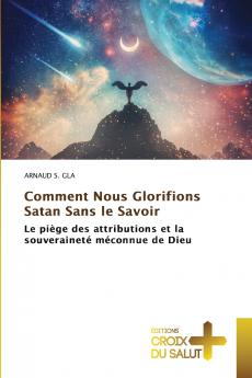 Comment Nous Glorifions Satan Sans le Savoir