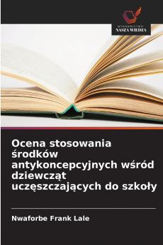 Ocena stosowania środków antykoncepcyjnych wśród dziewcząt uczęszczających do szkoły