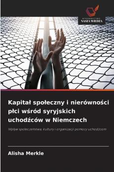 Kapitał społeczny i nierówności płci wśród syryjskich uchodźców w Niemczech