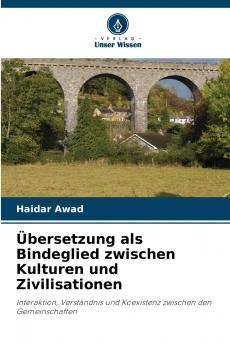 Übersetzung als Bindeglied zwischen Kulturen und Zivilisationen