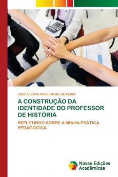 A CONSTRUÇÃO DA IDENTIDADE DO PROFESSOR DE HISTÓRIA