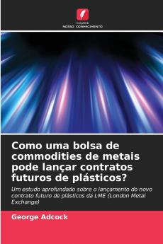 Como uma bolsa de commodities de metais pode lançar contratos futuros de plásticos?