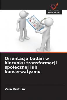 Orientacja badań w kierunku transformacji społecznej lub konserwatyzmu