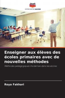 Enseigner aux élèves des écoles primaires avec de nouvelles méthodes