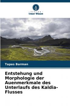 Entstehung und Morphologie der Auenmerkmale des Unterlaufs des Kaldia-Flusses