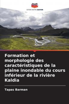 Formation et morphologie des caractéristiques de la plaine inondable du cours inférieur de la rivière Kaldia