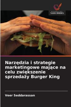 Narzędzia i strategie marketingowe mające na celu zwiększenie sprzedaży Burger King