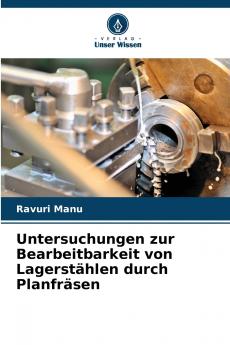 Untersuchungen zur Bearbeitbarkeit von Lagerstählen durch Planfräsen