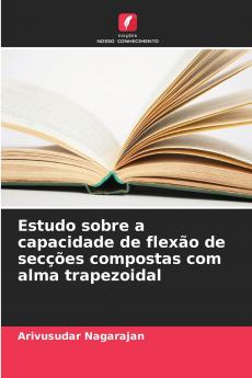 Estudo sobre a capacidade de flexão de secções compostas com alma trapezoidal