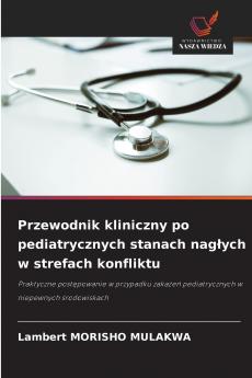 Przewodnik kliniczny po pediatrycznych stanach nagłych w strefach konfliktu