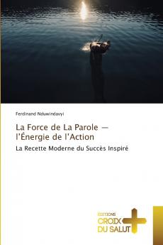 La Force de La Parole - l'Énergie de l'Action