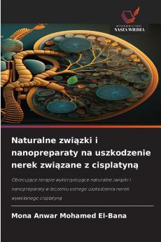 Naturalne związki i nanopreparaty na uszkodzenie nerek związane z cisplatyną