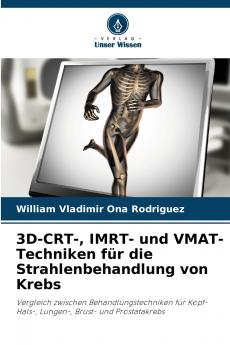 3D-CRT- IMRT- und VMAT-Techniken für die Strahlenbehandlung von Krebs