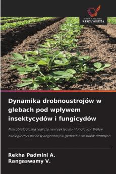 Dynamika drobnoustrojów w glebach pod wpływem insektycydów i fungicydów