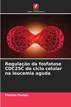 Regulação da fosfatase CDC25C do ciclo celular na leucemia aguda