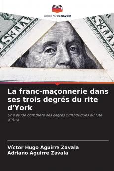 La franc-maçonnerie dans ses trois degrés du rite d'York