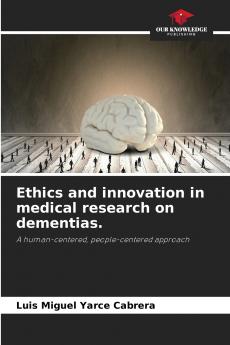 Ethics and innovation in medical research on dementias.