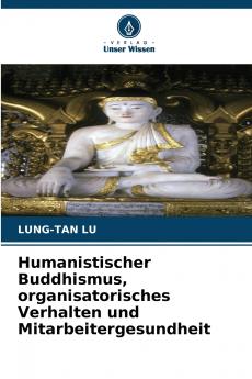Humanistischer Buddhismus organisatorisches Verhalten und Mitarbeitergesundheit
