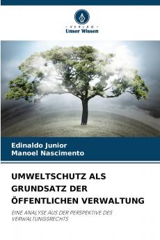UMWELTSCHUTZ ALS GRUNDSATZ DER ÖFFENTLICHEN VERWALTUNG