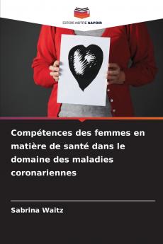 Compétences des femmes en matière de santé dans le domaine des maladies coronariennes