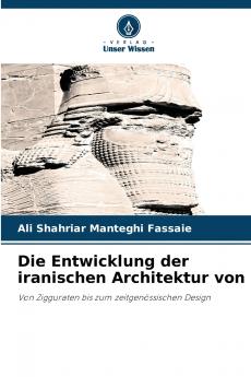 Die Entwicklung der iranischen Architektur von
