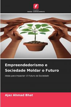 Empreendedorismo e Sociedade Moldar o Futuro