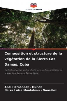 Composition et structure de la végétation de la Sierra Las Damas Cuba
