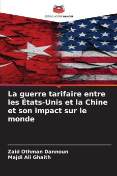 La guerre tarifaire entre les États-Unis et la Chine et son impact sur le monde
