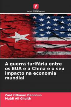 A guerra tarifária entre os EUA e a China e o seu impacto na economia mundial