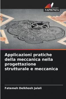 Applicazioni pratiche della meccanica nella progettazione strutturale e meccanica