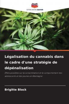 Légalisation du cannabis dans le cadre d'une stratégie de dépénalisation