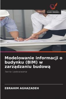 Modelowanie informacji o budynku (BIM) w zarządzaniu budową