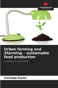 Urban farming and Zfarming - sustainable food production