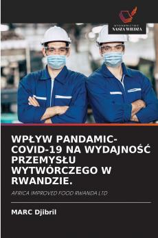 WPŁYW PANDAMIC- COVID-19 NA WYDAJNOŚĆ PRZEMYSŁU WYTWÓRCZEGO W RWANDZIE.