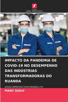 IMPACTO DA PANDEMIA DE COVID-19 NO DESEMPENHO DAS INDÚSTRIAS TRANSFORMADORAS DO RUANDA