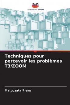 Techniques pour percevoir les problèmes T3/ZOOM