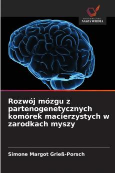 Rozwój mózgu z partenogenetycznych komórek macierzystych w zarodkach myszy