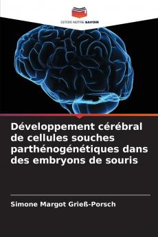 Développement cérébral de cellules souches parthénogénétiques dans des embryons de souris