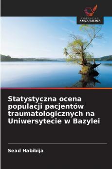 Statystyczna ocena populacji pacjentów traumatologicznych na Uniwersytecie w Bazylei