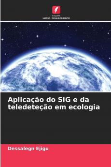 Aplicação do SIG e da teledeteção em ecologia