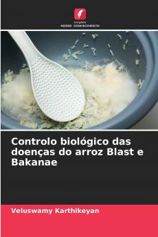 Controlo biológico das doenças do arroz Blast e Bakanae