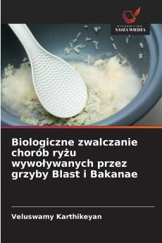 Biologiczne zwalczanie chorób ryżu wywoływanych przez grzyby Blast i Bakanae