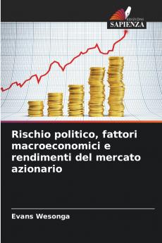 Rischio politico fattori macroeconomici e rendimenti del mercato azionario