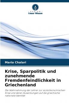 Krise Sparpolitik und zunehmende Fremdenfeindlichkeit in Griechenland