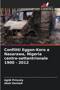 Conflitti Eggon-Koro a Nasarawa Nigeria centro-settentrionale 1900 - 2012