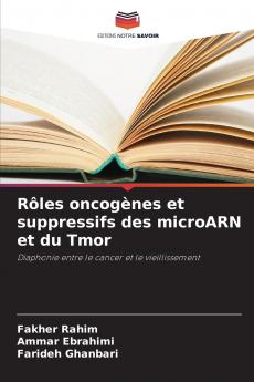 Rôles oncogènes et suppressifs des microARN et du Tmor